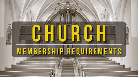 Church Membership Requirements - Pastor Bruce Mejia