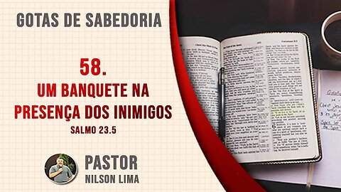 🔴 58. Um banquete na presença dos inimigos - Salmo 23.5 - Pr. Nilson Lima #DEVOCIONAL