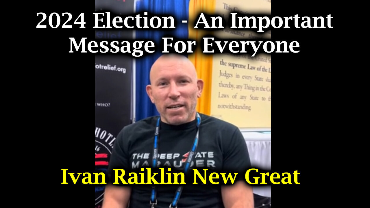 Ivan Raiklin "2024 Election" - An Important Message For Everyone - August 29..