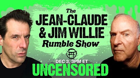 ❎ UNCENSORED with JEAN-CLAUDE & JIM WILLIE - DEC 3