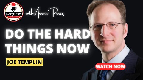 Do The Hard Things Now with Joe Templin