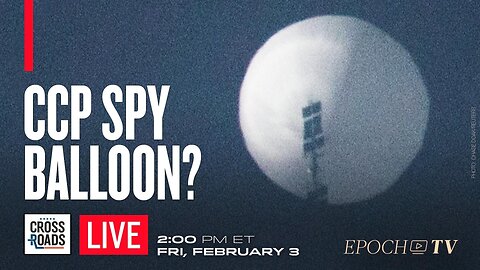 Special Live Q&A on the CCP Spy Balloon and Chinese Espionage