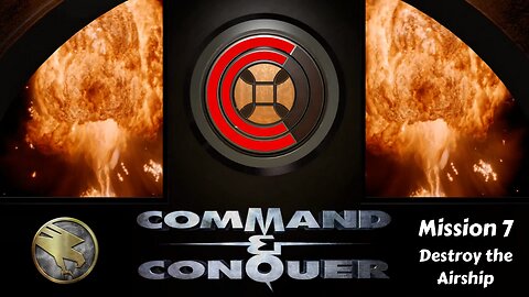 Command & Conquer Remastered GDI - Mission 7 - Destroy the Airship
