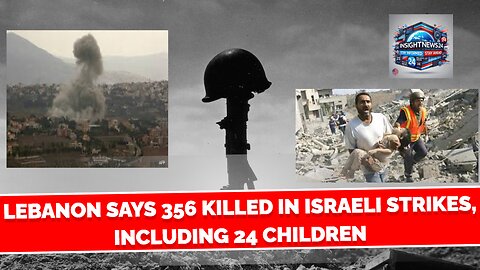 Lebanon says 356 killed in Israeli strikes, including 24 children