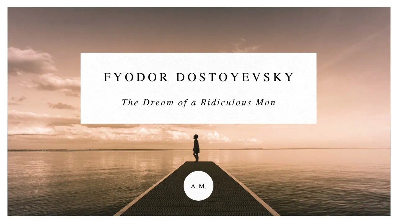 The Dream of a Ridiculous Man by Fyodor Dostoyevsky