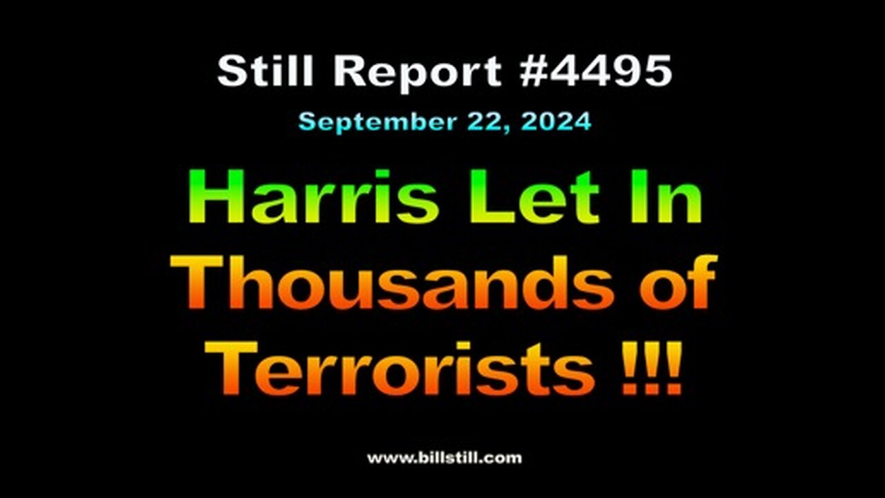 4495, Harris Let In Thousands of Terrorists !!!, 4495
