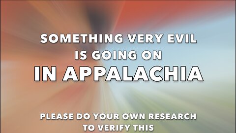 SOMETHING VERY EVIL IS GOING ON IN APPALACHIA