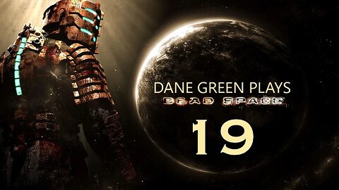 Dane Green Plays Dead Space (2008) Part 19