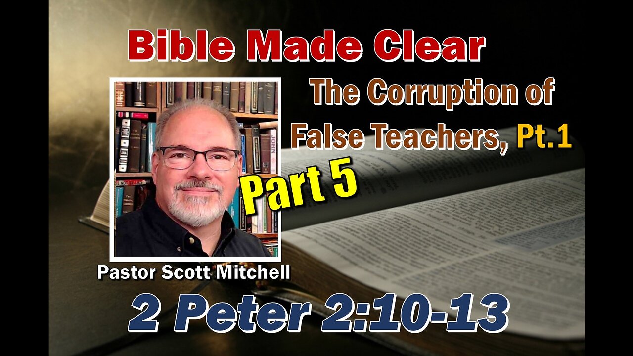 2 Peter 2:10-13, False Teachers Pt5, Scott Mitchell