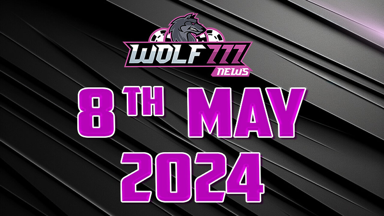 8 May Wolf777 News