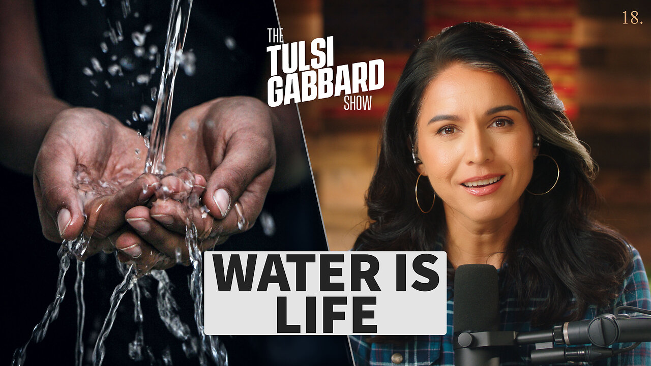 Water Is Life | The Tulsi Gabbard Show