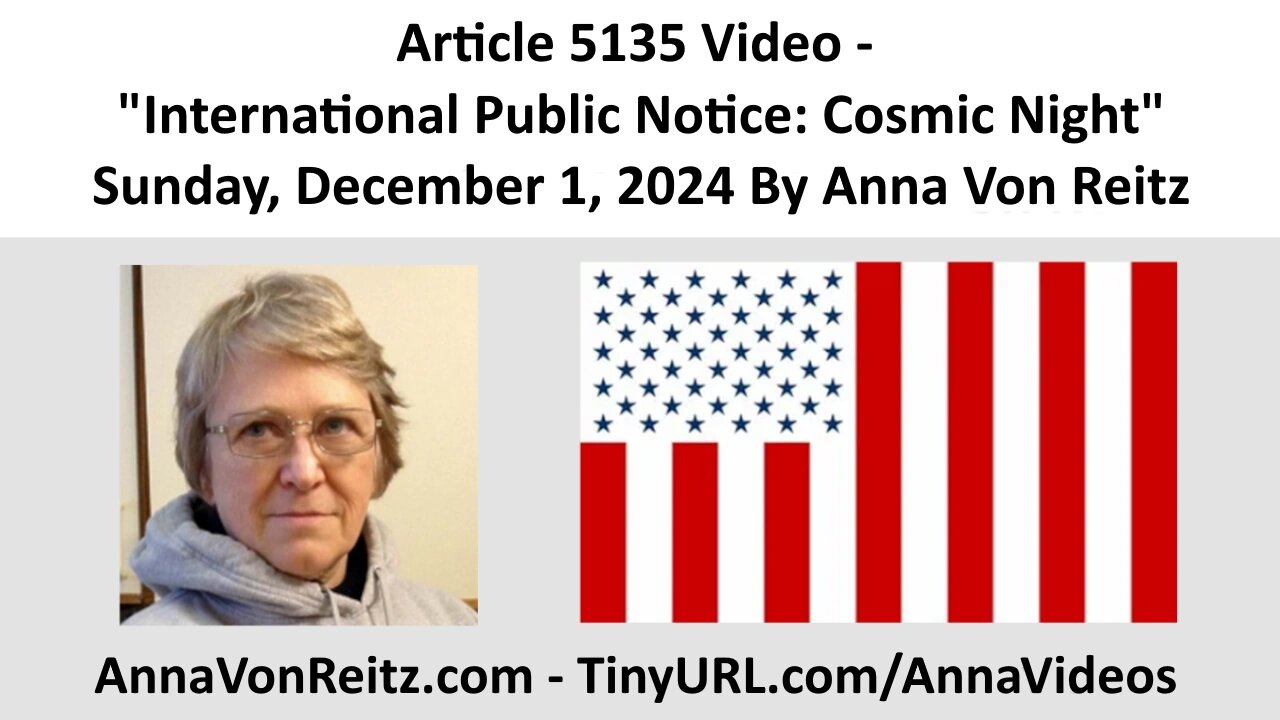 Article 5135 Video - International Public Notice: Cosmic Night By Anna Von Reitz