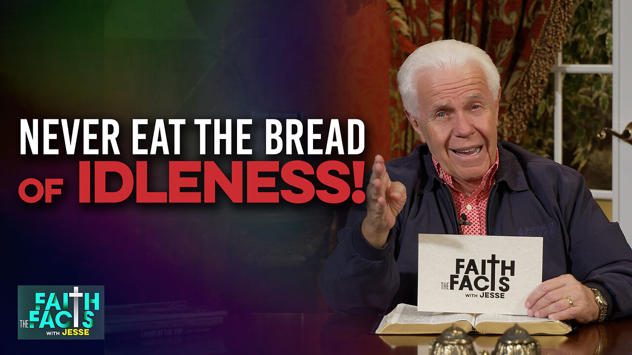 Faith the Facts: Never Eat The Bread Of Idleness!