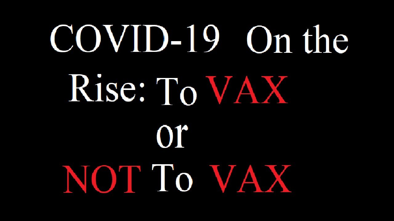 COVID-19 on the Rise: To Vax or Not To Vax (Rumble Special)