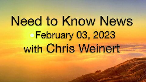 Need to Know News (3 February 2023) with Chris Weinert