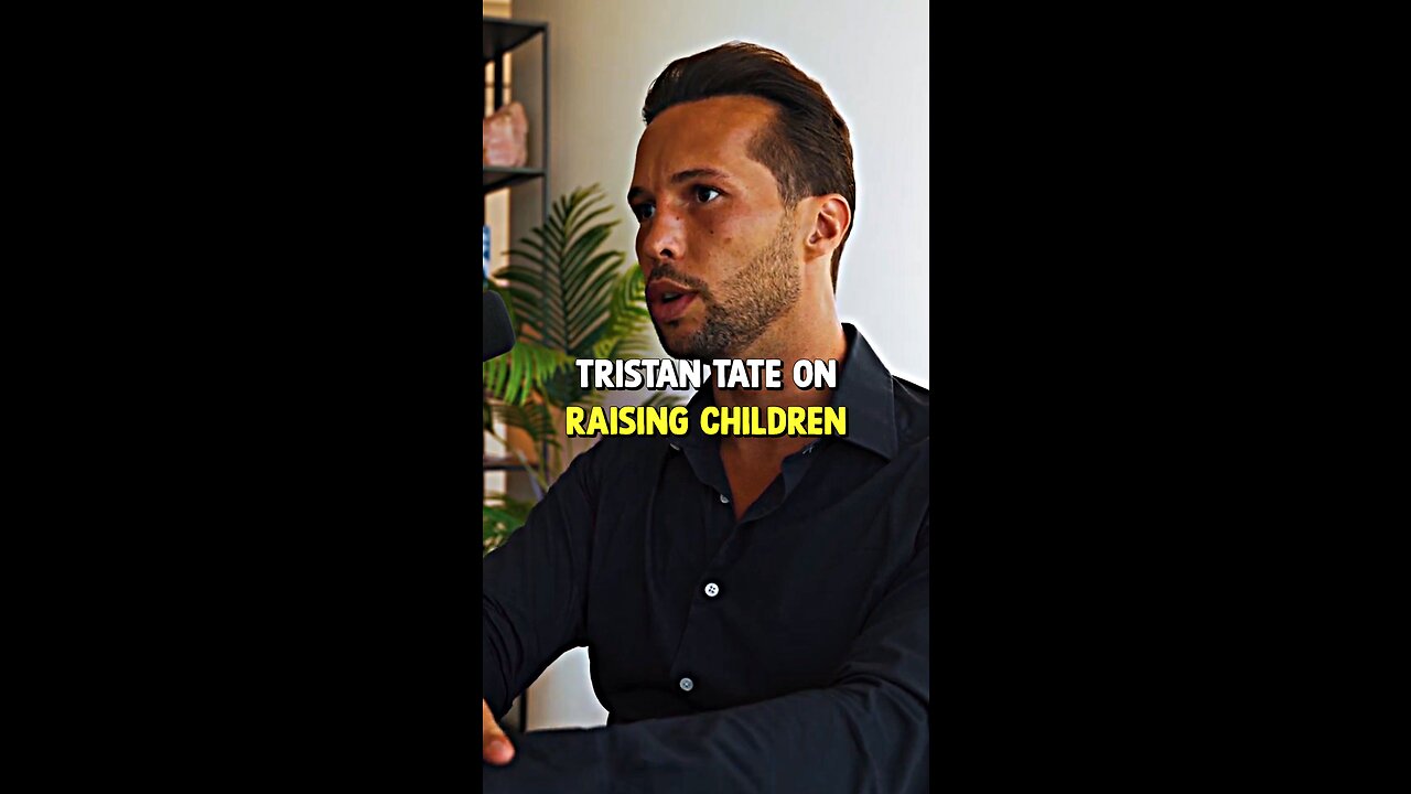 Tristan Tate On Raising Children