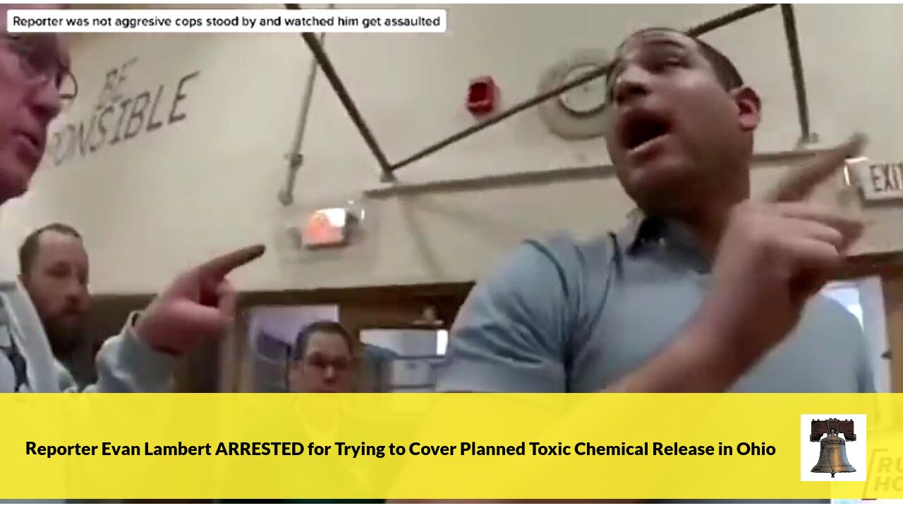 Reporter Evan Lambert ARRESTED for Trying to Cover Planned Toxic Chemical Release in Ohio