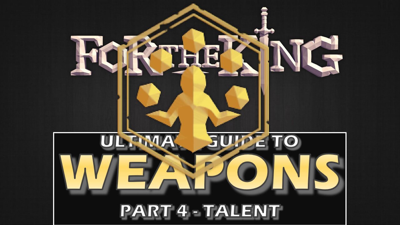 Weapons Guide - Part 4 Talent Class | For The King | Series 2 Part 5