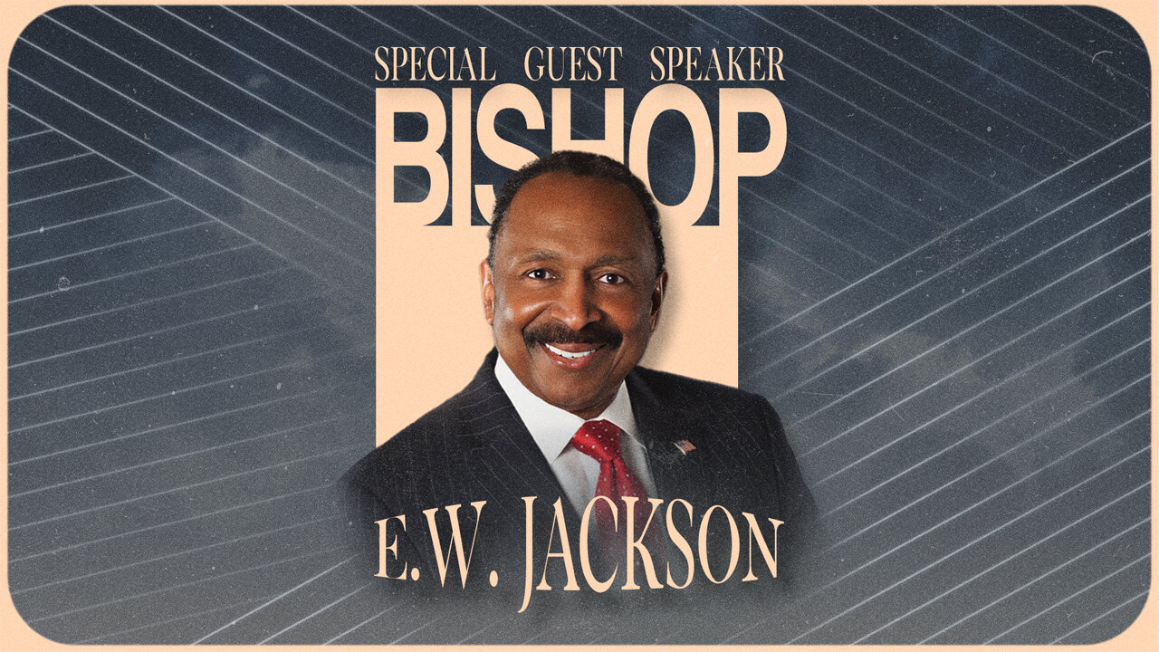 Special Guest Speaker ~ Bishop E.W. Jackson //Sunday