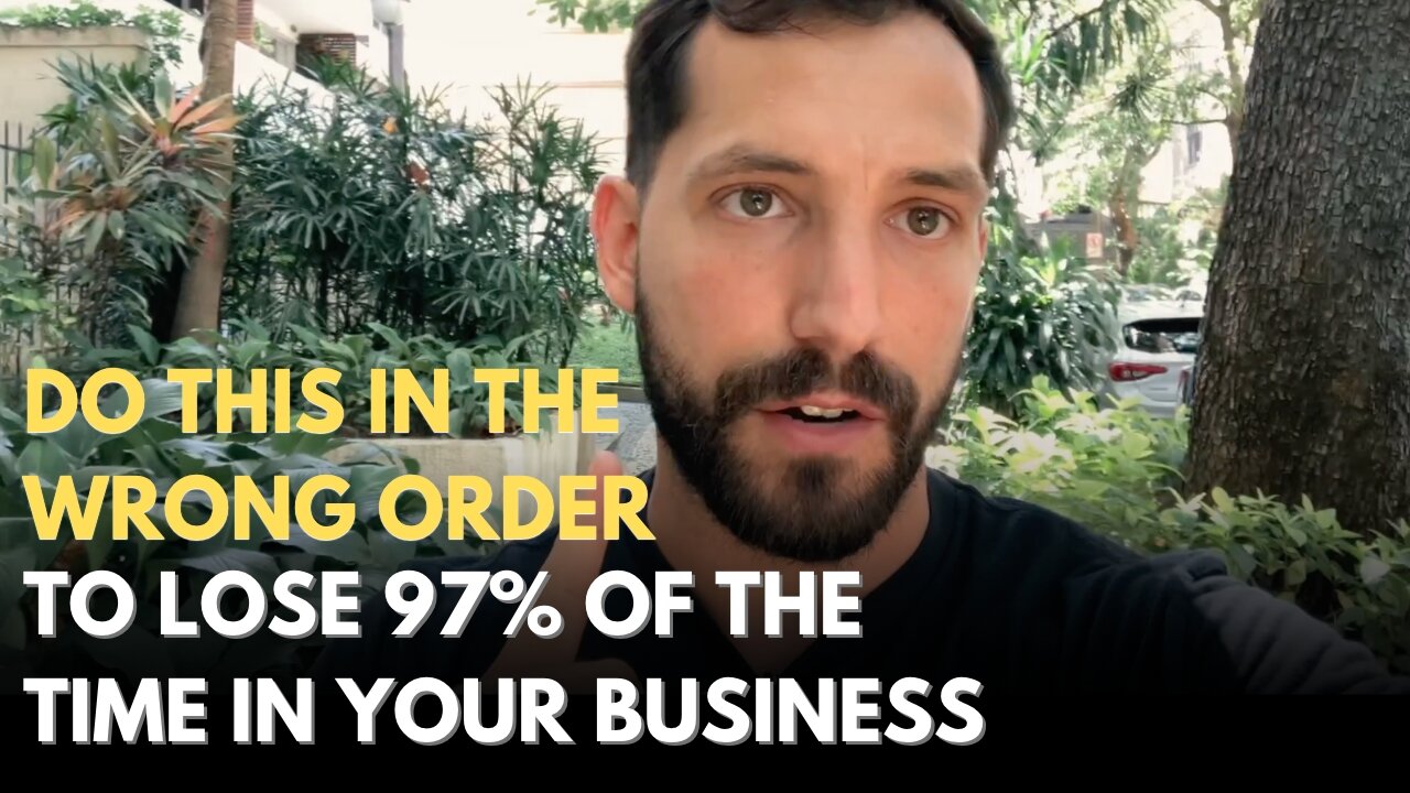 Do NOT Do THIS In The Wrong Order For Your Business