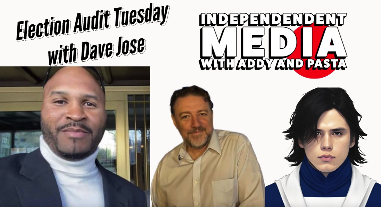 Audit the Vote Tuesday w/ Pasta, Addy & Dave Jose