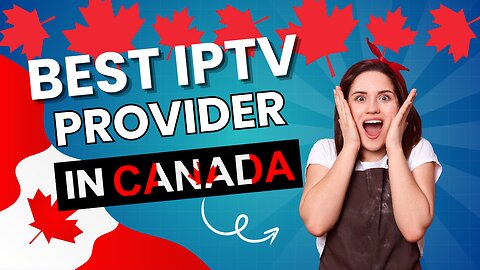 The best iptv provider in canada | xtream code - m3u - mag