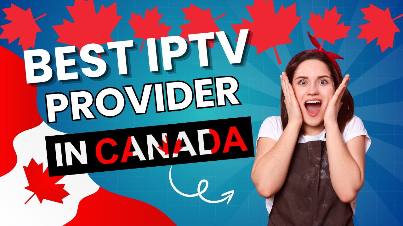 The best iptv provider in canada | xtream code - m3u - mag