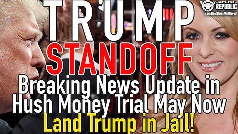 TRUMP STANDOFF! BREAKING NEWS UPDATE IN HUSH MONEY TRIAL MAY NOW LAND TRUMP IN JAIL! EDIT BY JUST