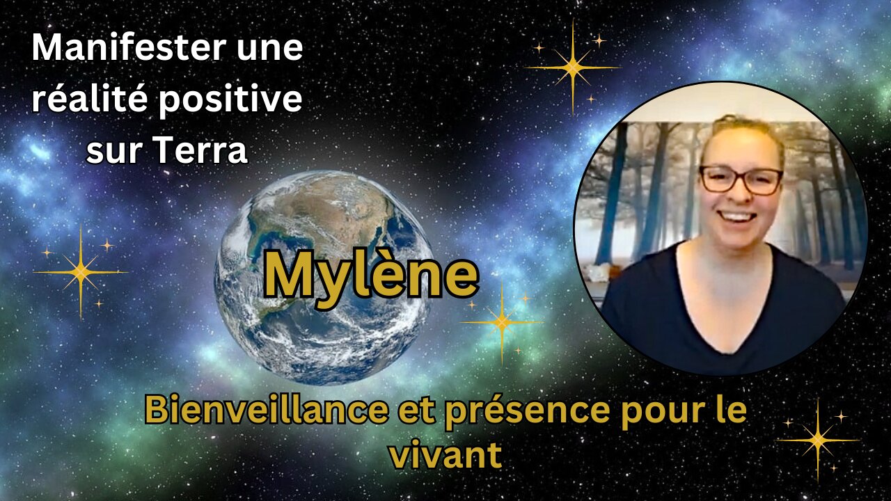 Mylène : bienveillance et présence pour le vivant | Manifester une réalité positive sur Terra