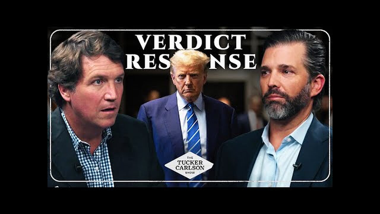 🔥Tucker Carlson and Donald Trump Jr. Respond to the Trump Verdict