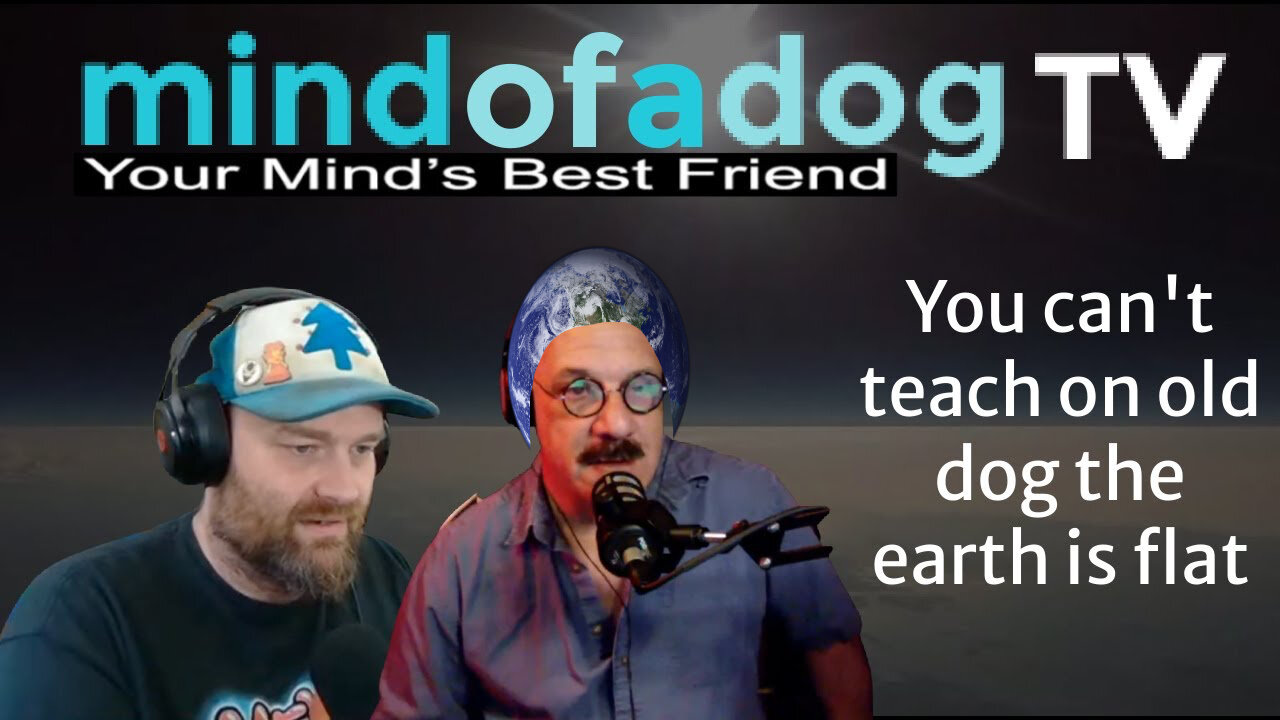 The Mind of a Dog PODCAST w Flat Earth Dave