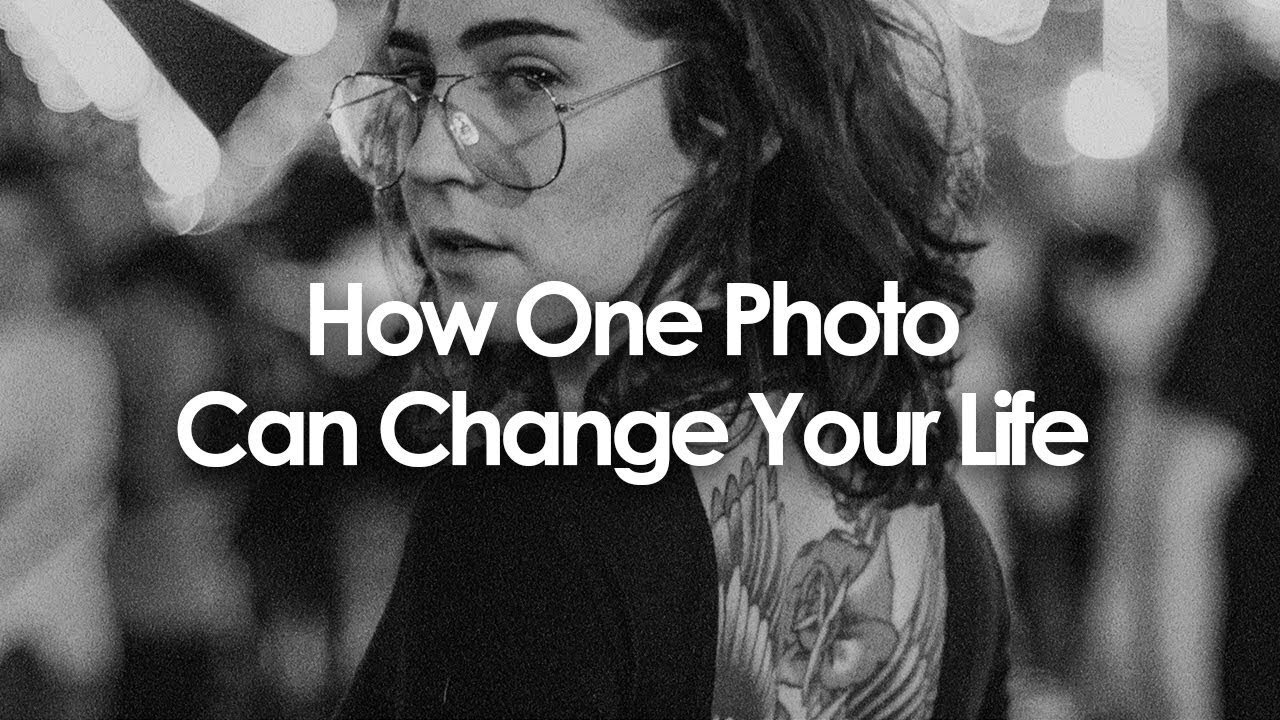 How One Photo Can Change Your Life