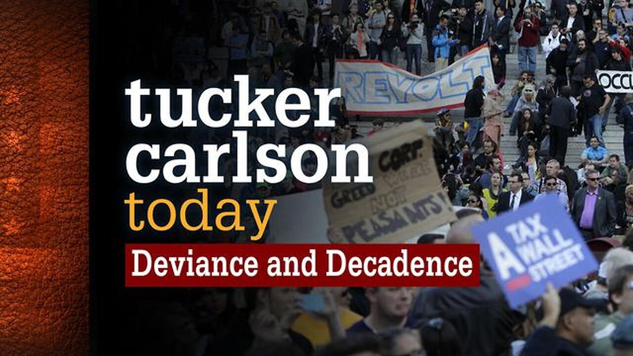 Tucker Carlson Today (Full episode) | Deviance and Decadence