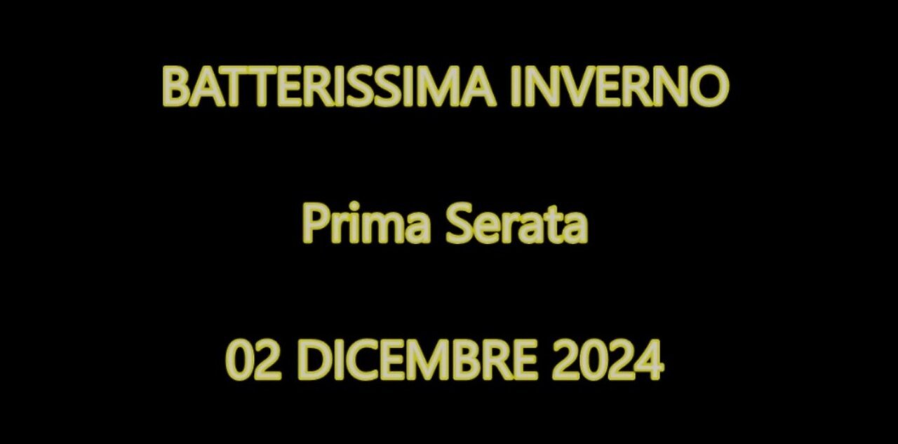 BATTERISSIMA INVERNO 2024 - PRMA SERATA