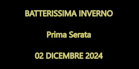 BATTERISSIMA INVERNO 2024 - PRIMA SERATA