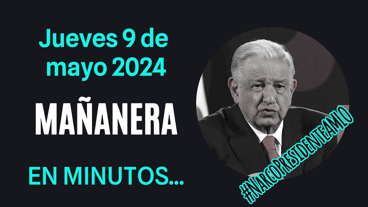 💩🐣👶 AMLITO | Mañanera *Jueves 09 de mayo 2024* | El gansito veloz 3:10 a 1:30.