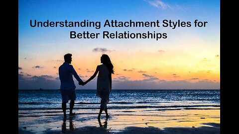 Understanding Attachment Styles for Better Relationships 💖