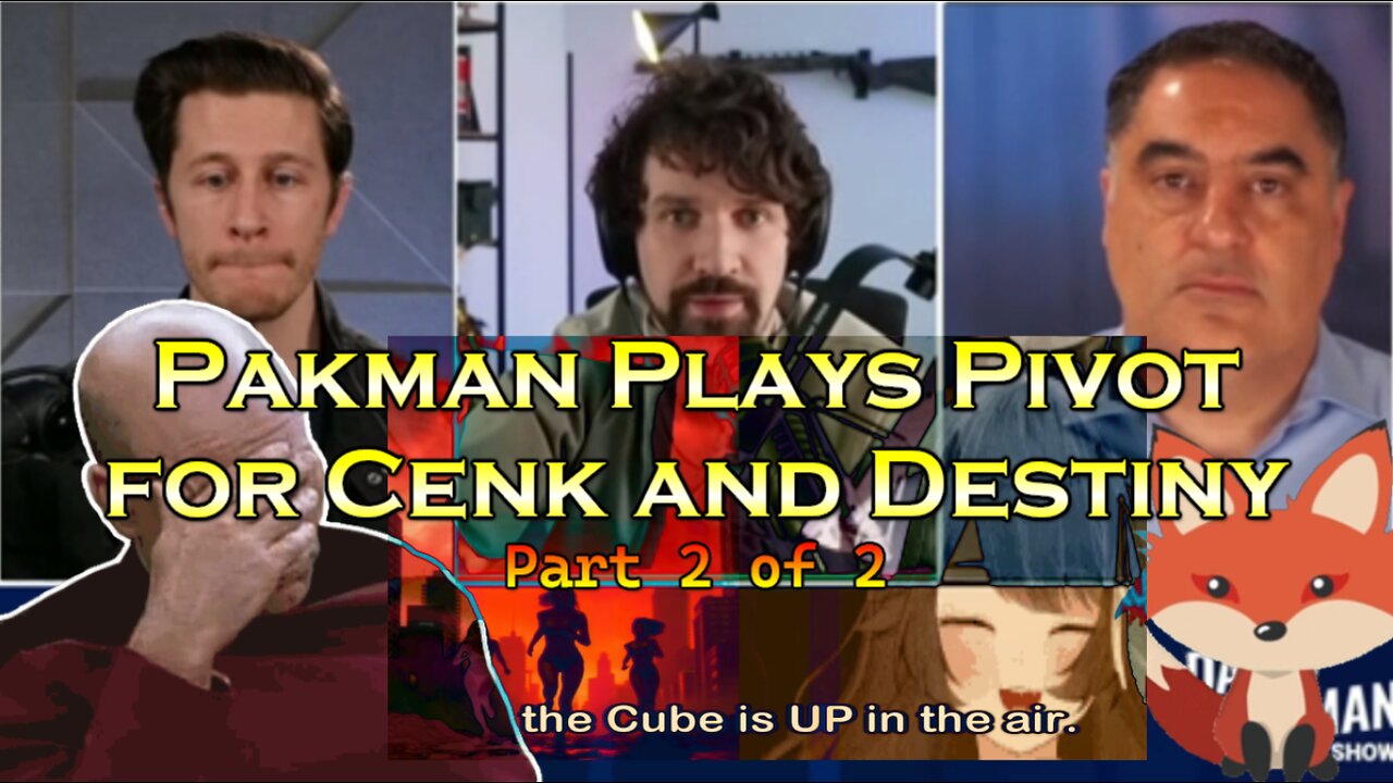 Hard Videos: 24NOV2024 “Pakman Plays Pivot for Cenk and Destiny -Part 2 of 2”