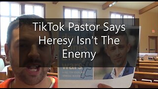 TikTok Pastor Says Heresy Isn't Enemy