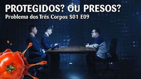 Problema dos Três Corpos S01 E09 - "Protegidos? ou presos?"