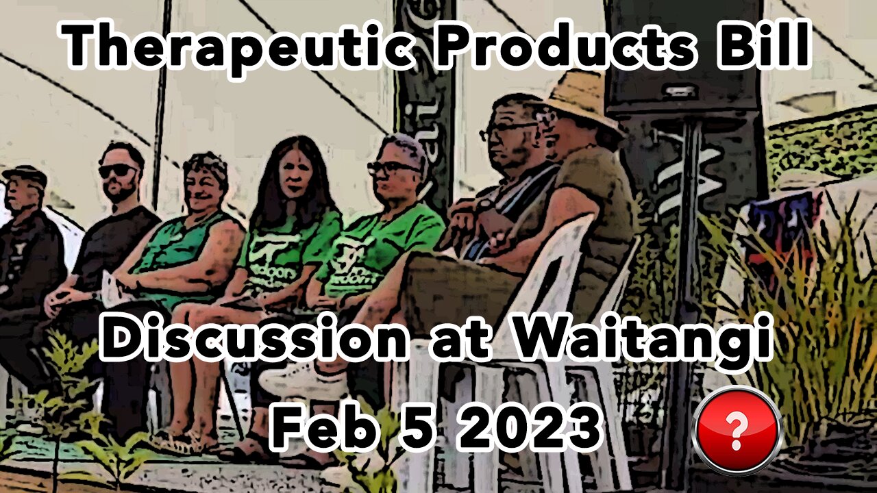 Therapeutic Products Bill Discussion at Waitangi - Sunday Feb 5th
