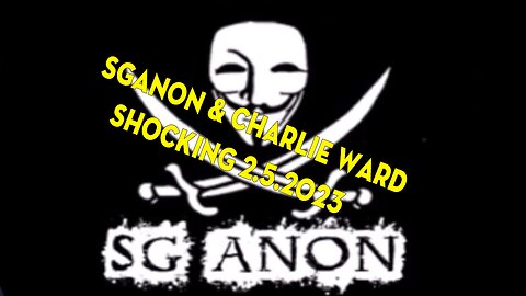 SGAnon > Charlie Ward SHOCKING February 5, 2023