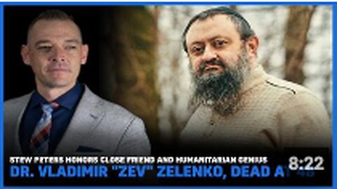 Stew Peters Honors Close Friend And Humanitarian, Dr. Vladimir "Zev" Zelenko, Dead At 48