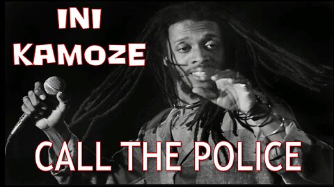 Ini Kamoze | Call The Police