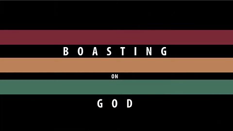 Boasting on God