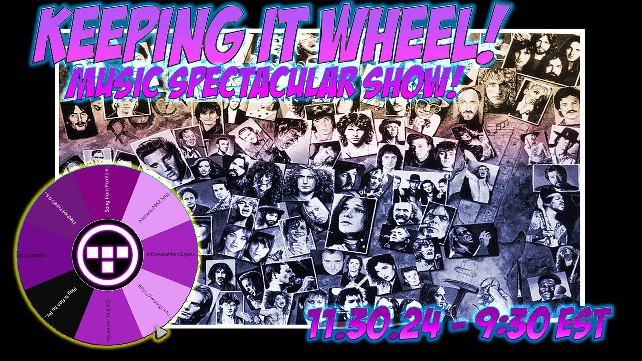 🚨Keeping it Wheel!- Music Spectacular Show! 11.30.24 - 9:30 EST🚨