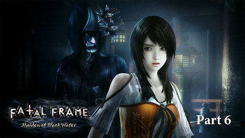 Fatal Frame Maiden of Black Water part 6