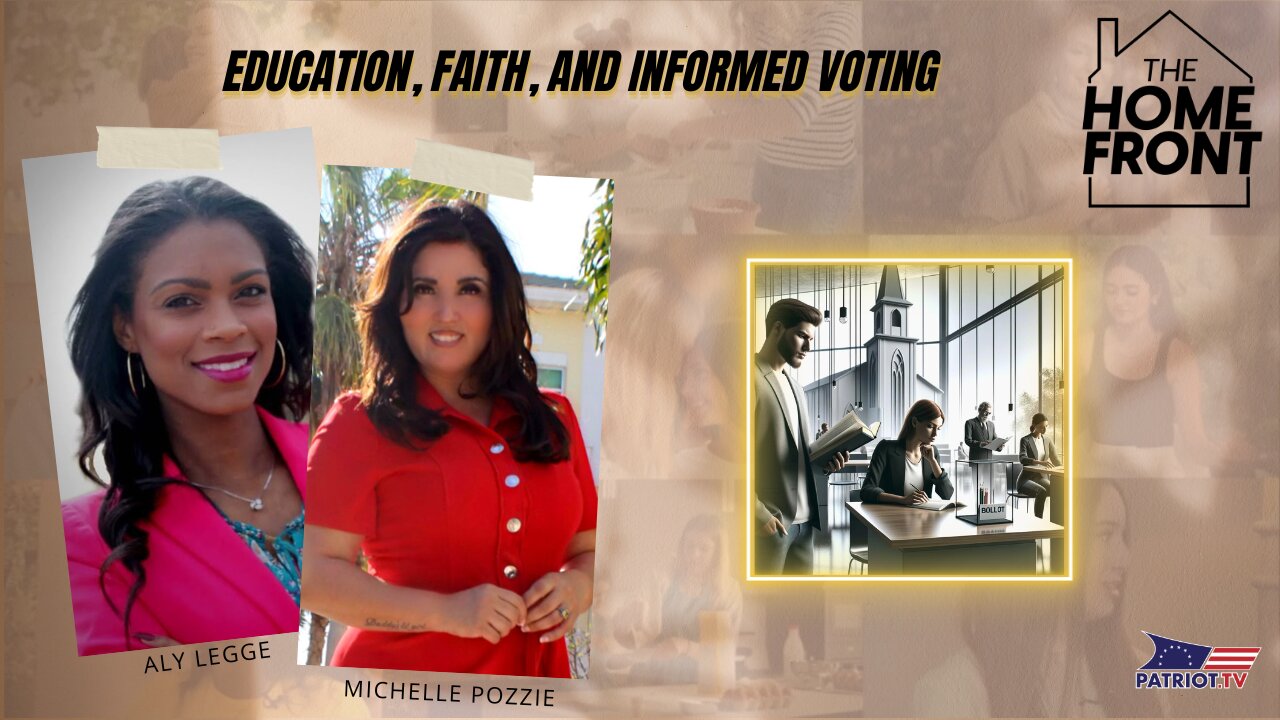 The Home Front: Education, Faith, and Informed Voting