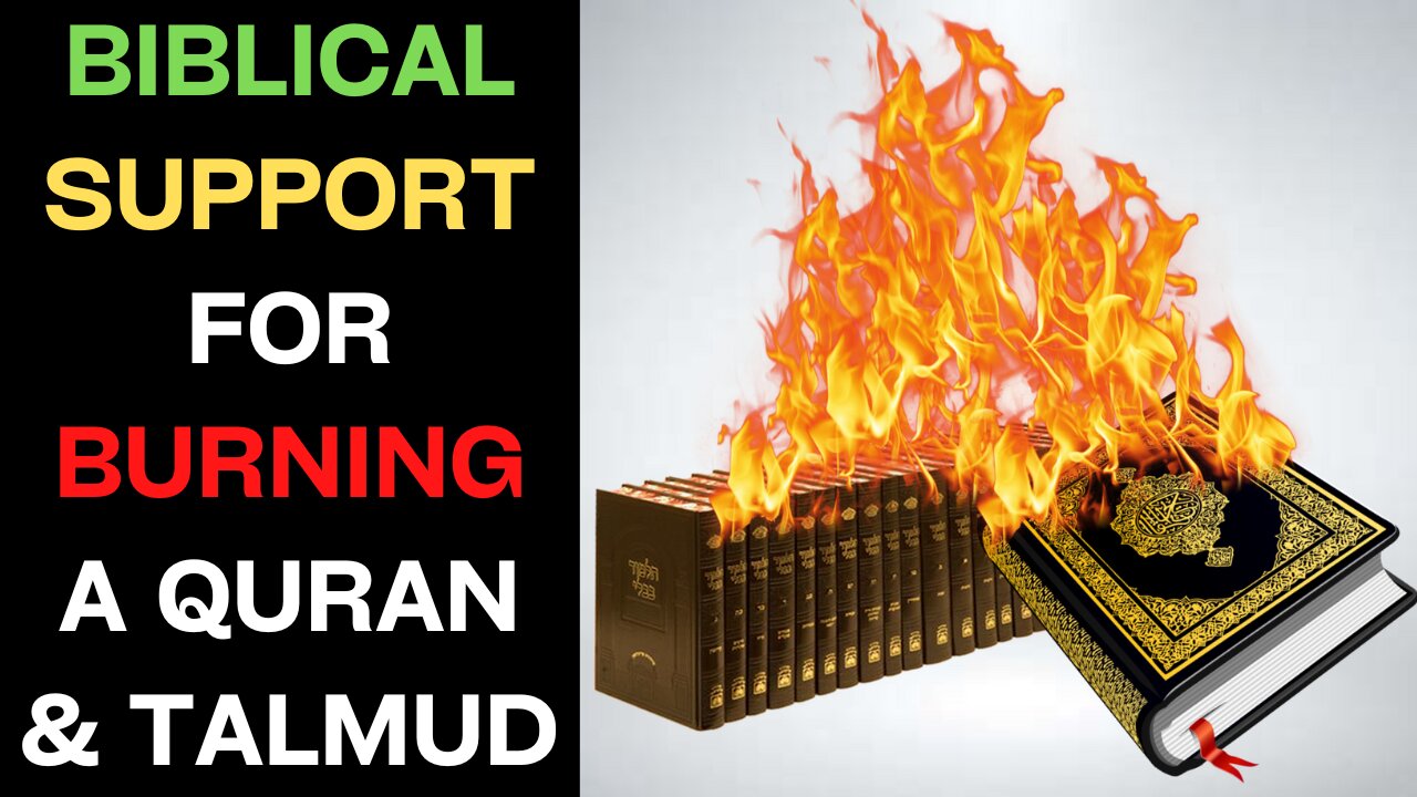 Scriptural Support For Torching The Quran & The Talmud