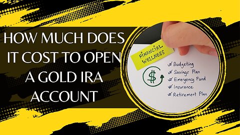 How Much Does It Cost to Open a Gold IRA Account